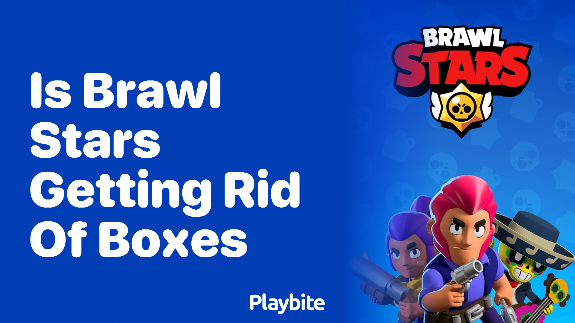 Is Brawl Stars Getting Rid of Boxes? Find Out Here!