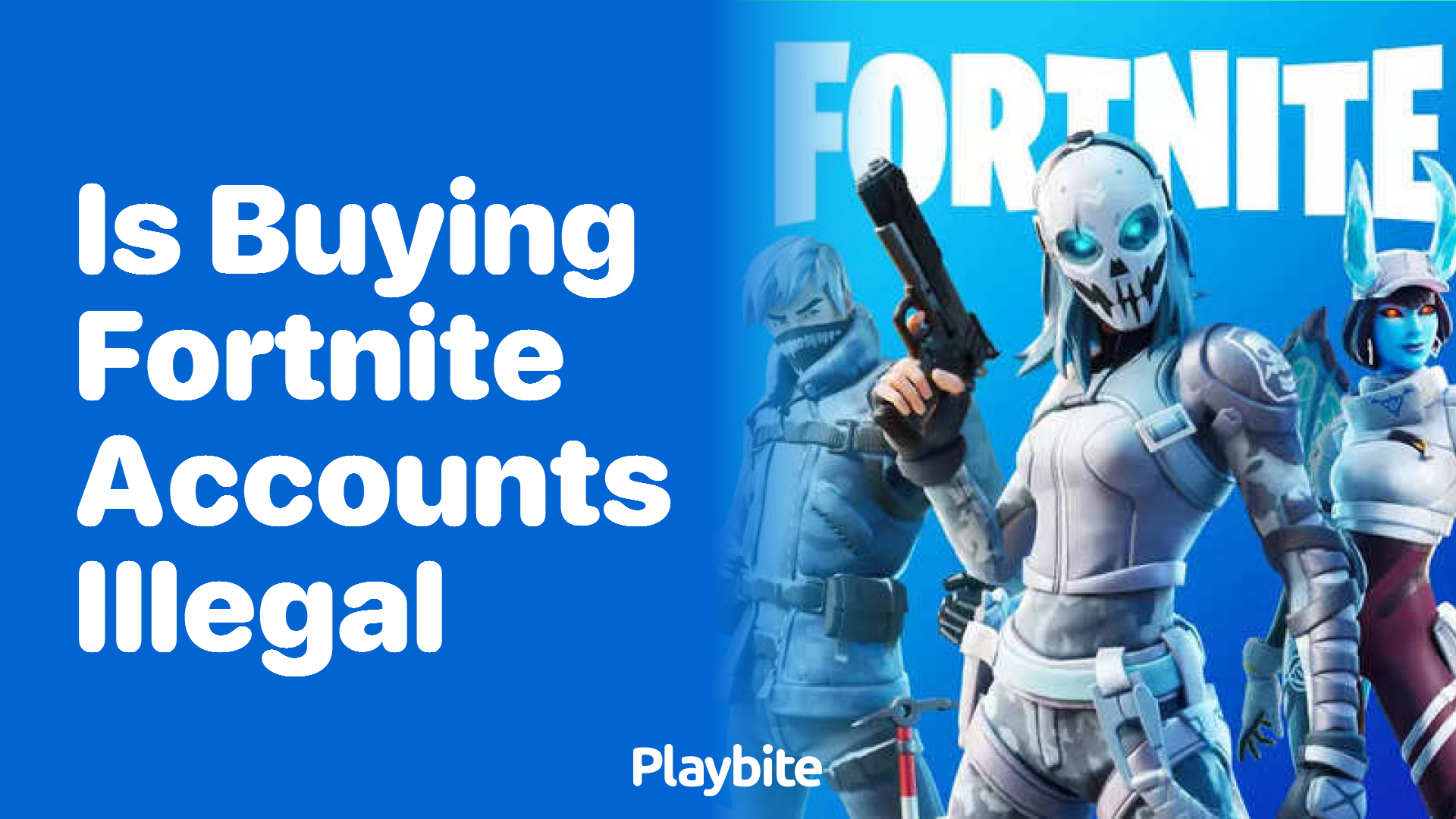 Is Buying Fortnite Accounts Illegal? Let’s Find Out!