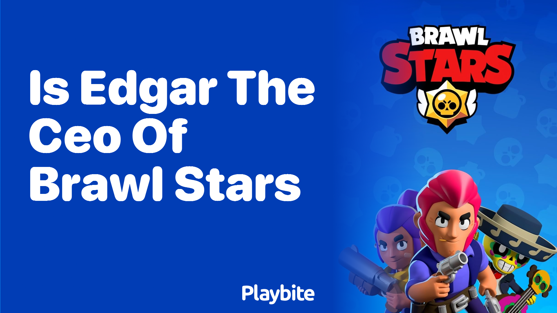 Is Edgar the CEO of Brawl Stars? Unraveling the Truth - Playbite