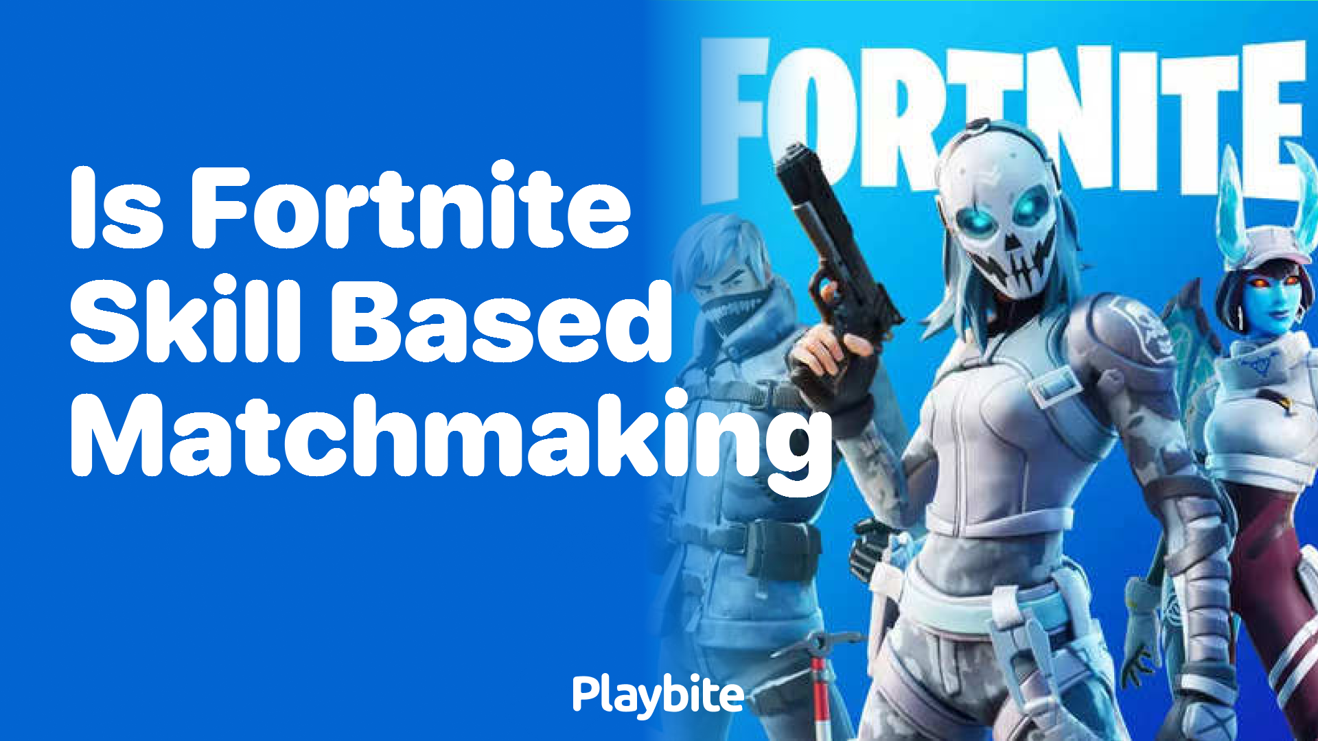 Is Fortnite Skill-Based Matchmaking a Thing?