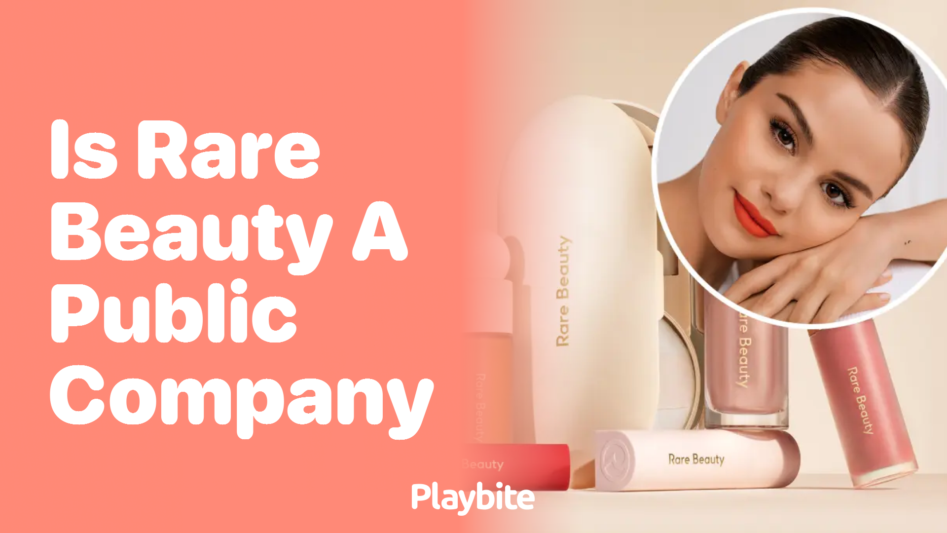 Is Rare Beauty a Public Company? Let’s Find Out!