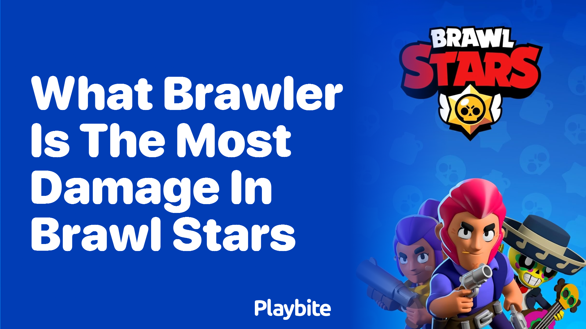 What Brawler Deals the Most Damage in Brawl Stars?