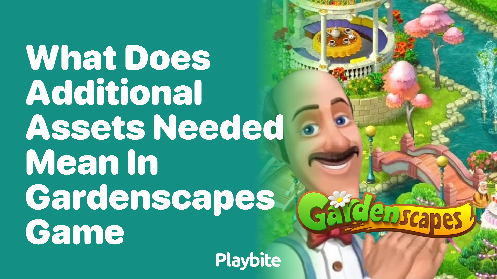 What Does ‘Additional Assets Needed’ Mean in Gardenscapes Game?