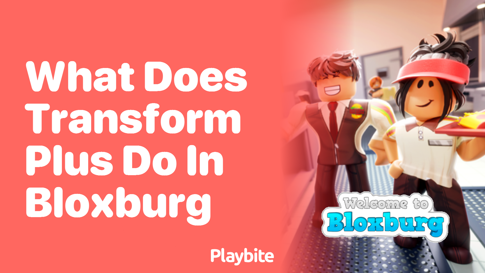 What Does Transform Plus Do in Bloxburg?