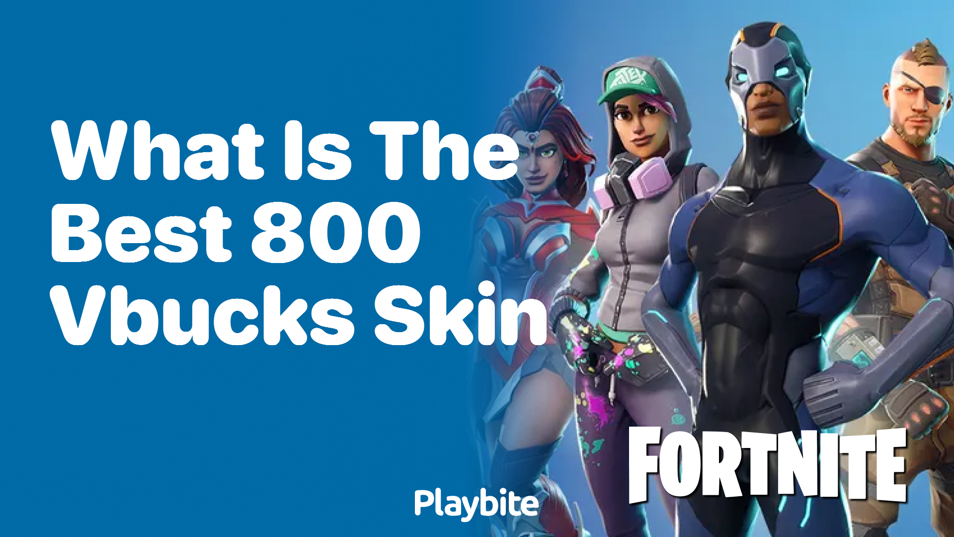 What Is the Best 800 V-Bucks Skin in Fortnite?