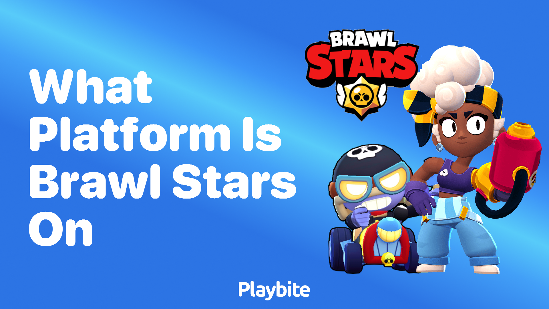 What Platform Is Brawl Stars On? Let&#8217;s Find Out!