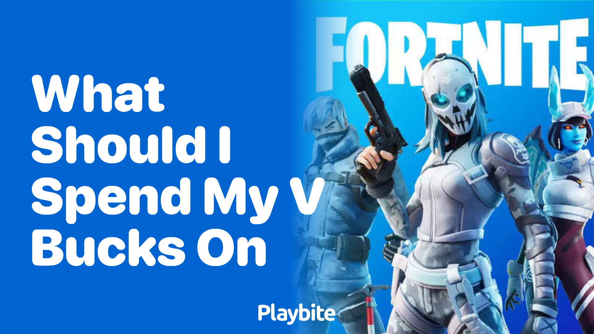 What Should I Spend My V-Bucks On in Fortnite?
