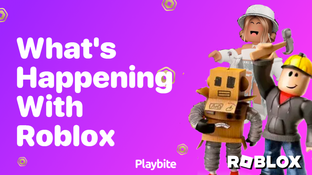 What's Happening with Roblox? Catch Up on the Latest Updates! Playbite