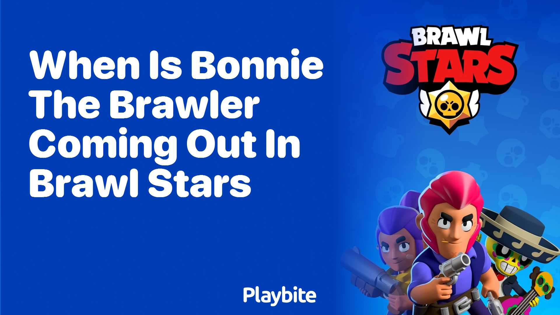 When is Bonnie the Brawler Coming Out in Brawl Stars?