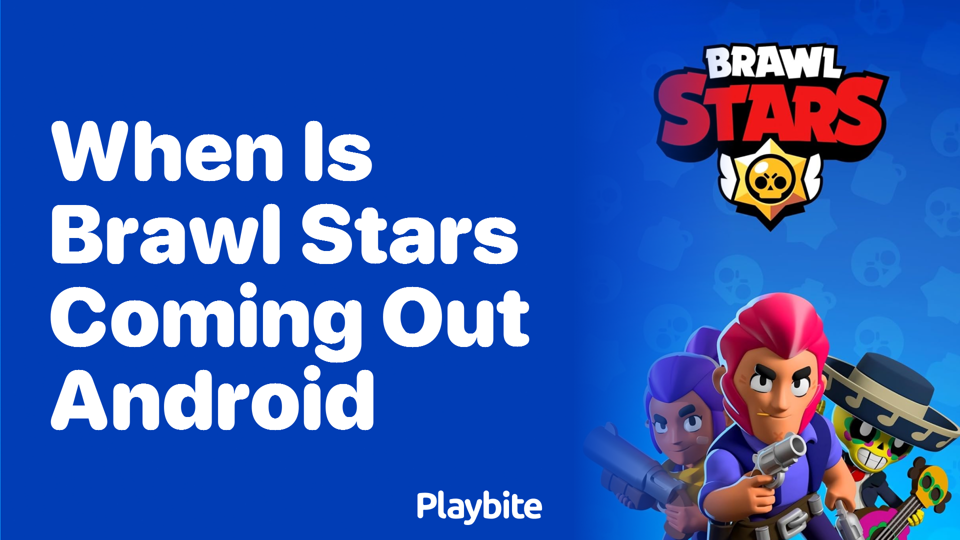 When is Brawl Stars Coming Out on Android?