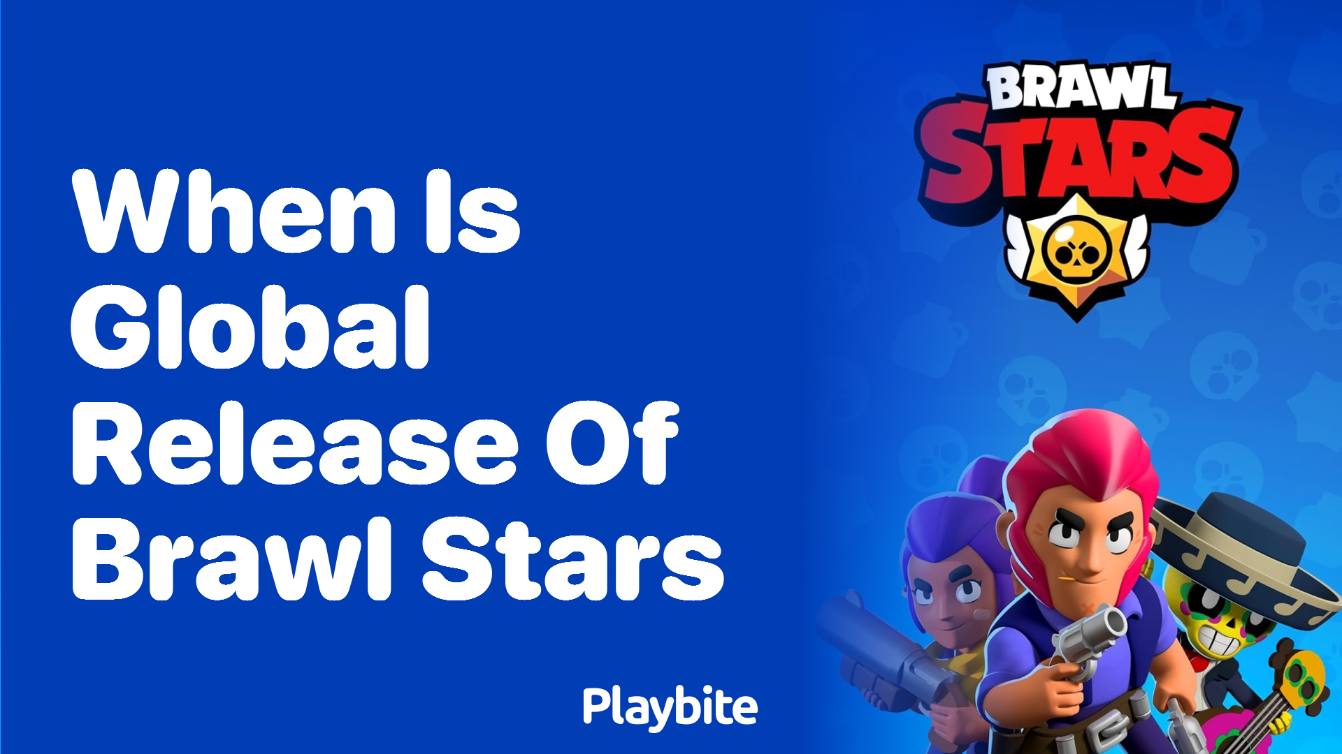 When is the Global Release of Brawl Stars?