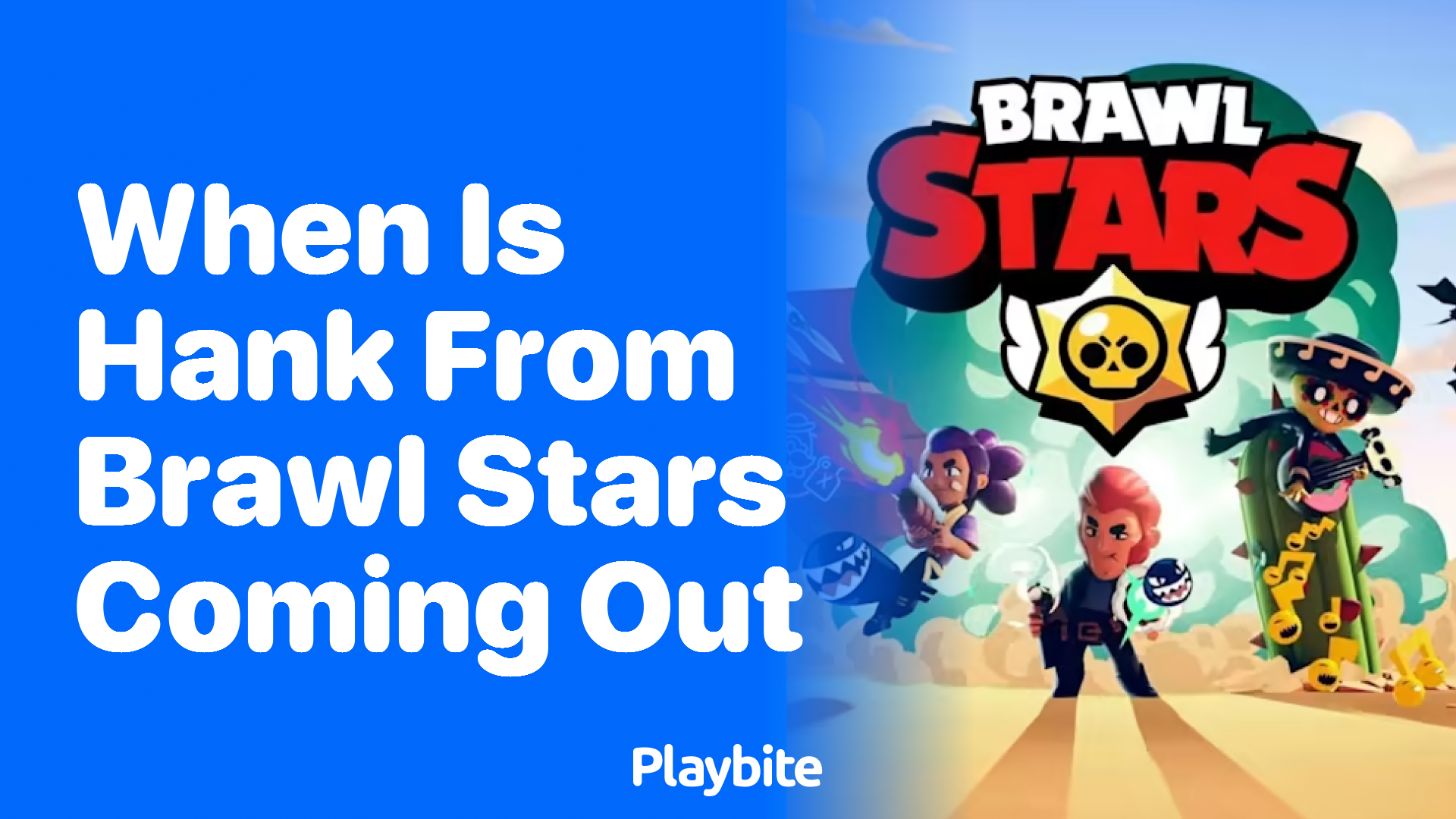 When is Hank from Brawl Stars Coming Out?