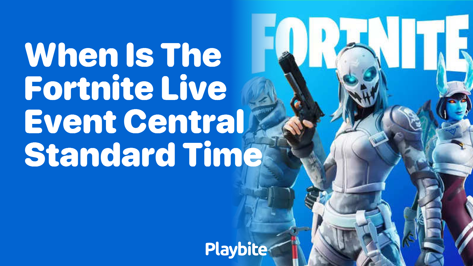 When Is the Fortnite Live Event in Central Standard Time?