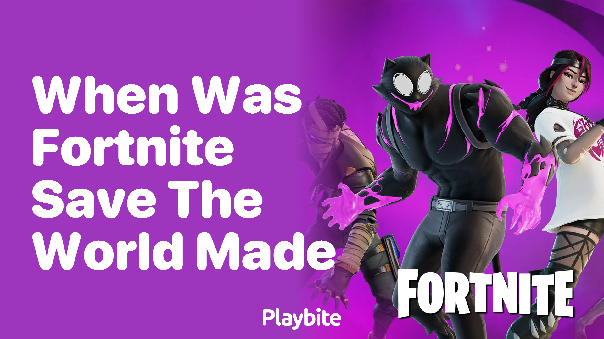 When Was Fortnite Save The World Made?