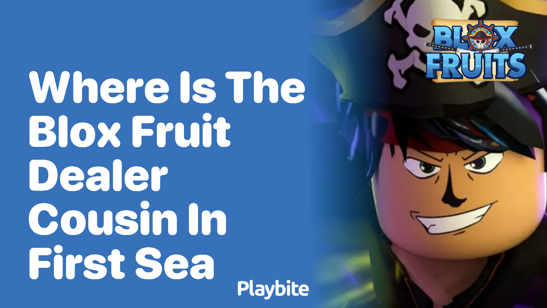 Where Is the Blox Fruit Dealer’s Cousin in the First Sea?