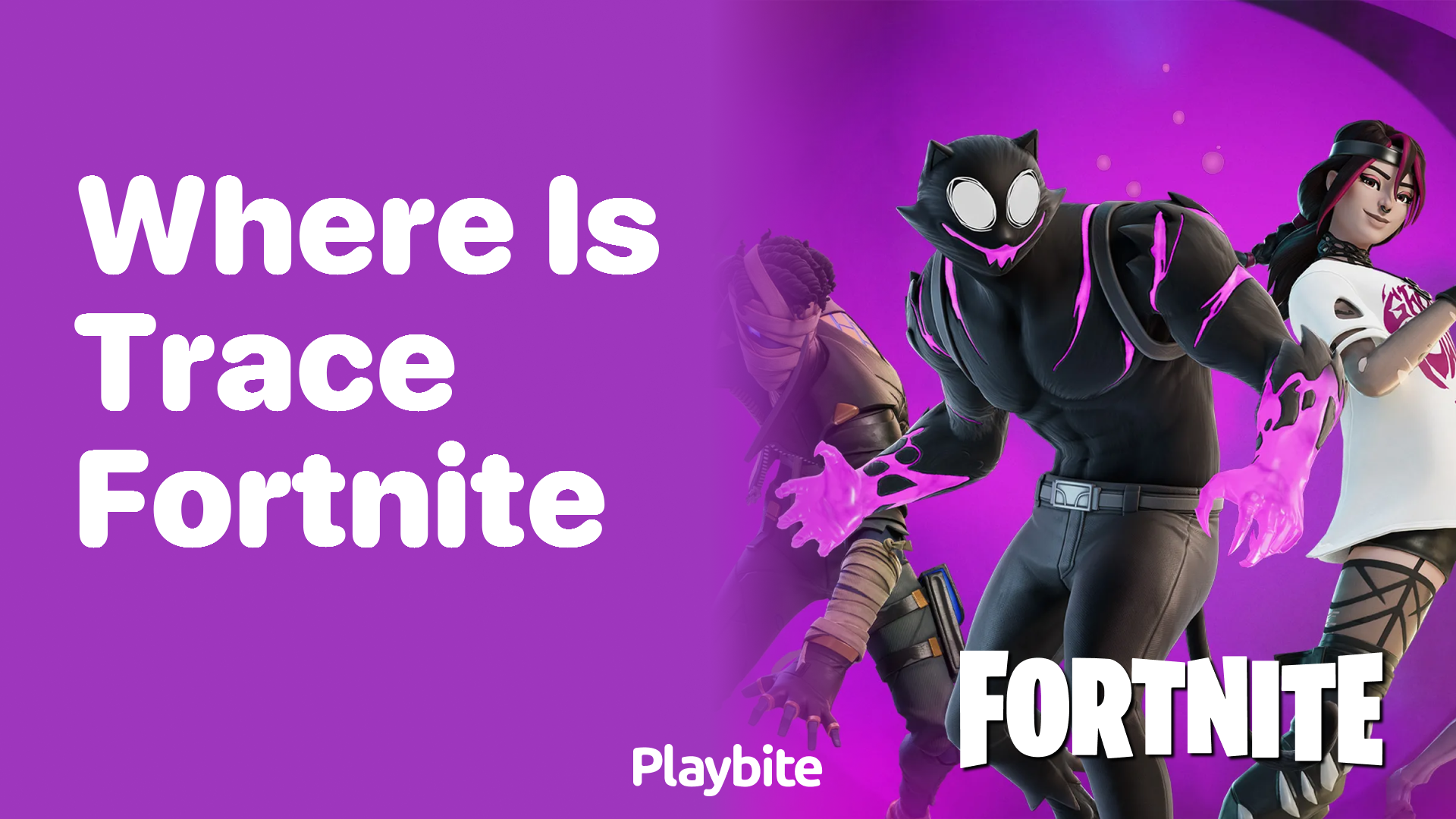 Where Is Trace in Fortnite?