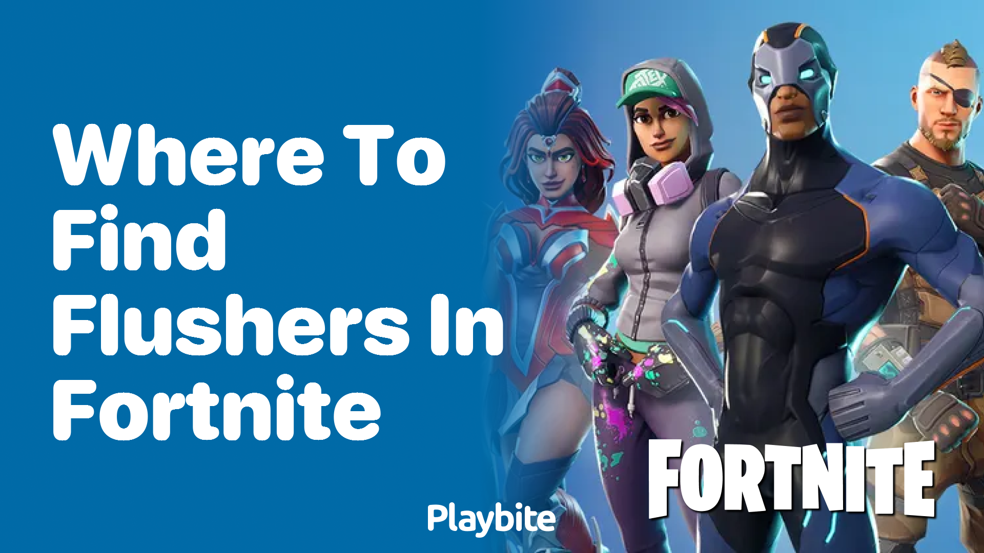 Where to Find Flushers in Fortnite