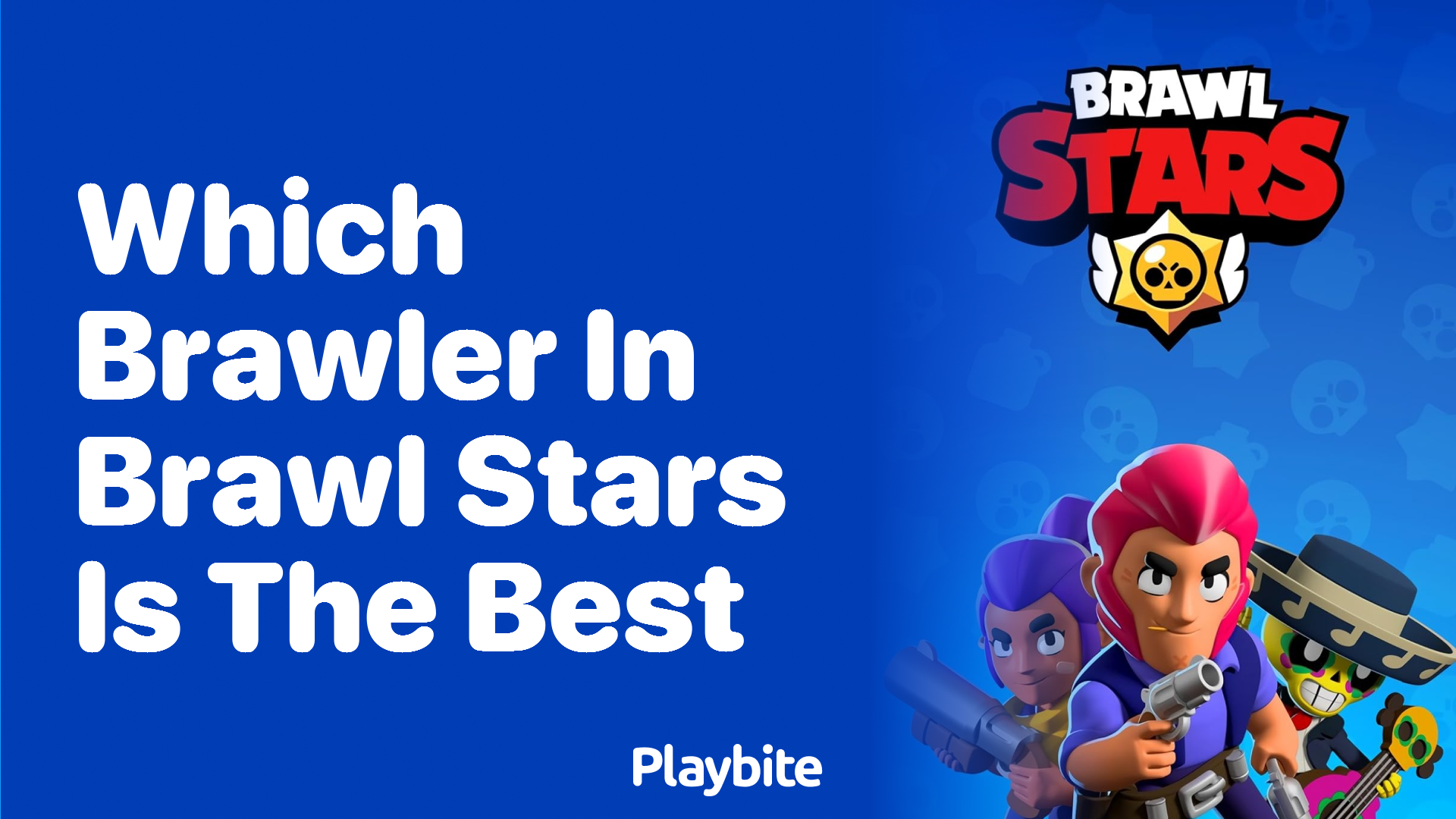 Which Brawler in Brawl Stars is the Best? Unlocking the Mystery!