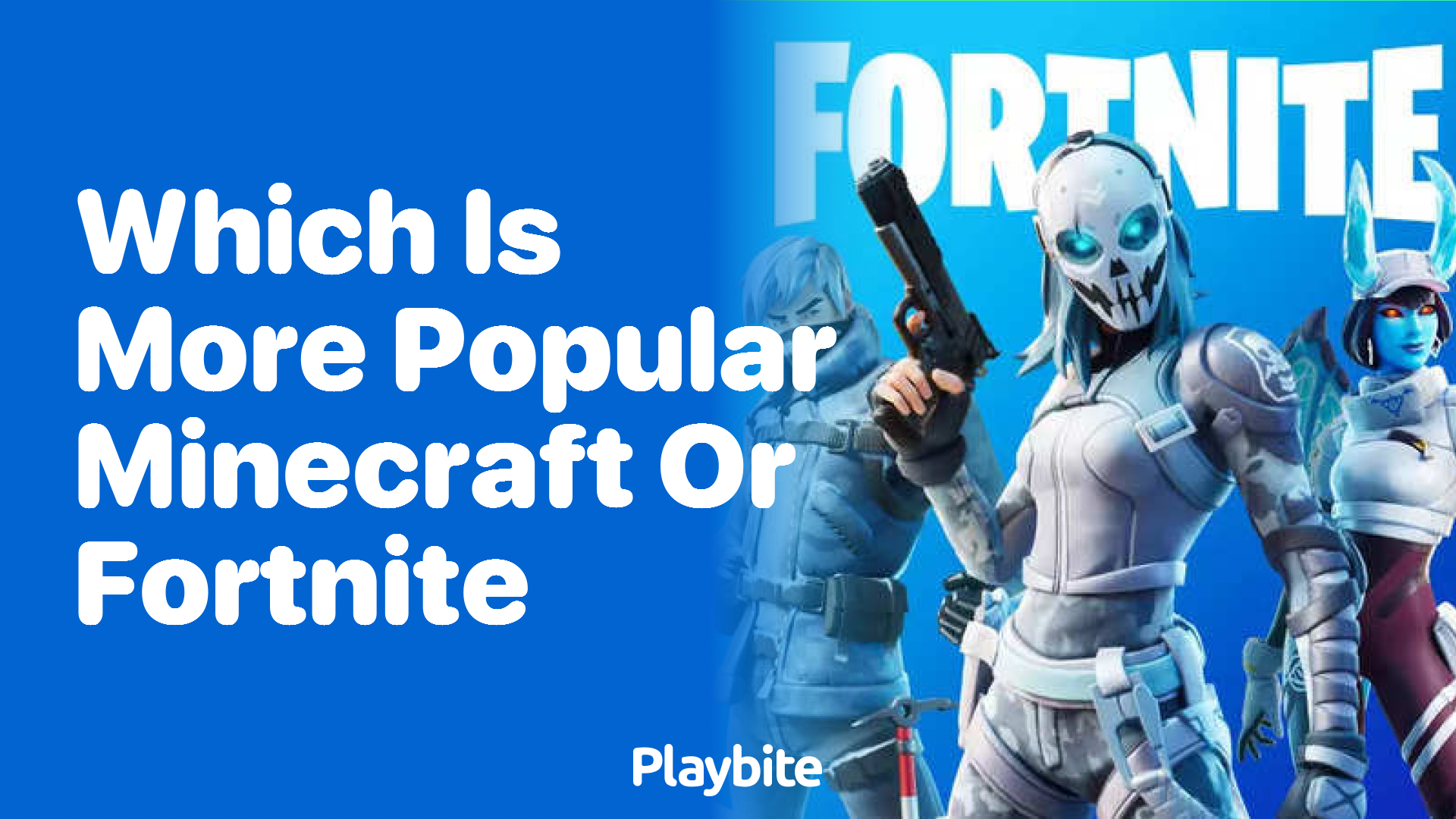Which is More Popular: Minecraft or Fortnite?