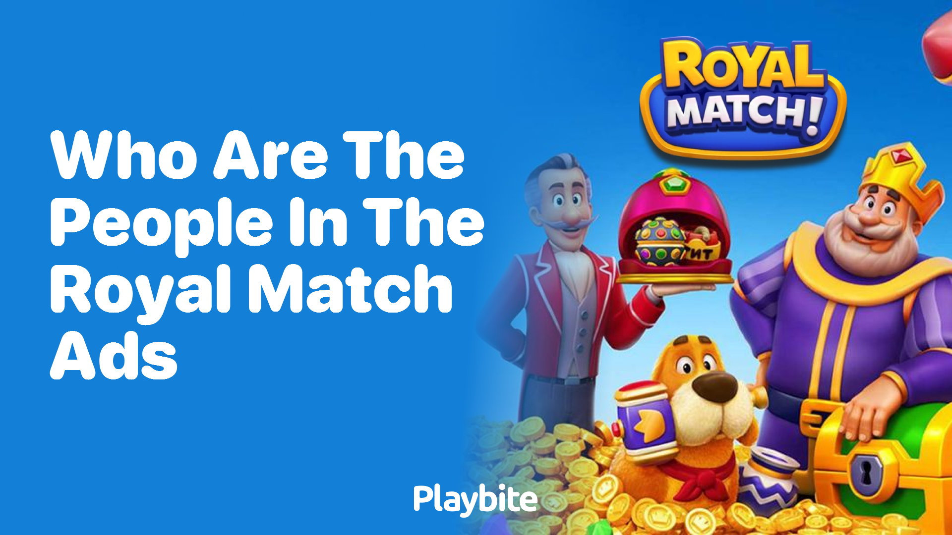 Who Are the People in the Royal Match Ads?