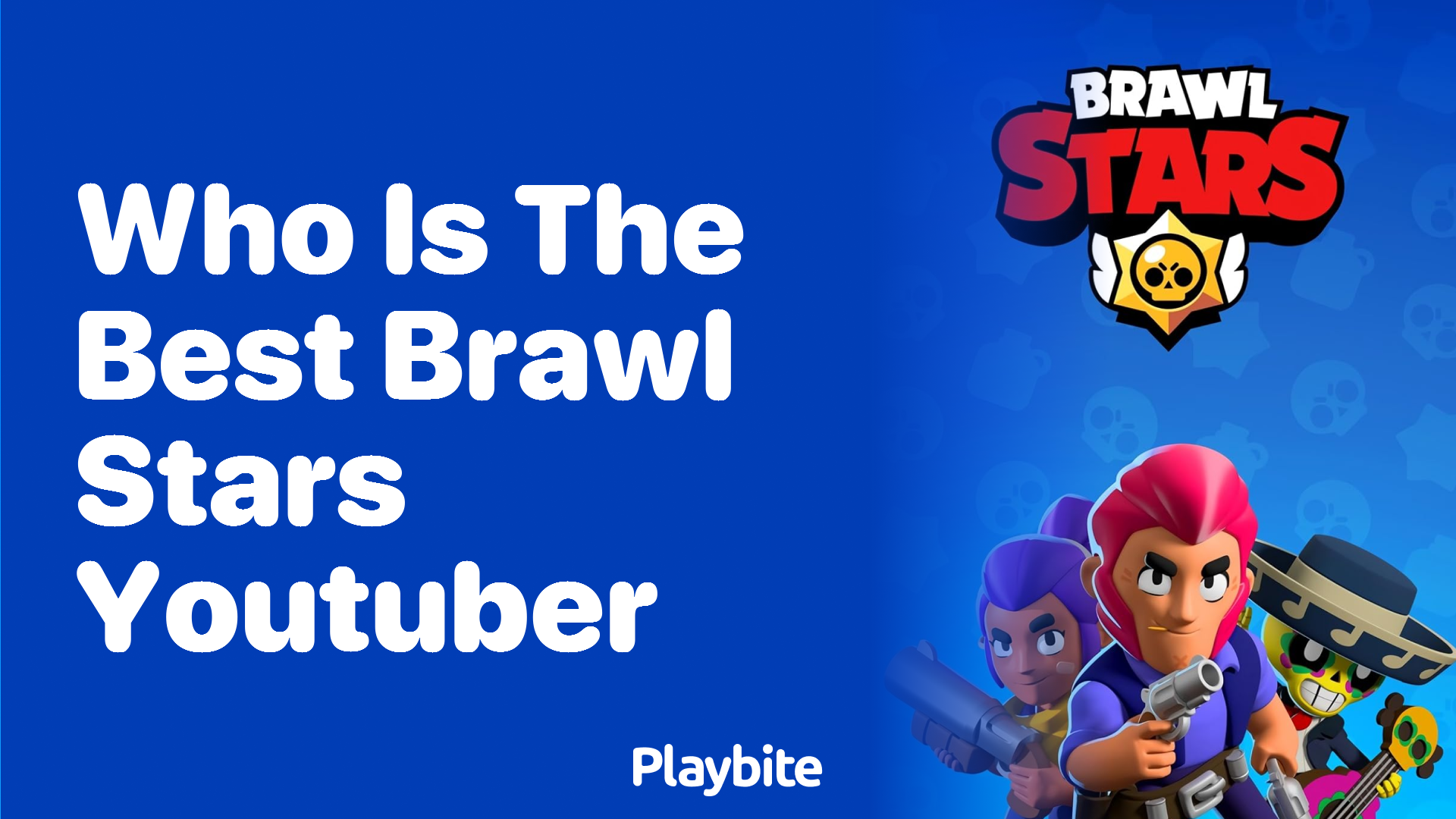 Who Is the Best Brawl Stars YouTuber?