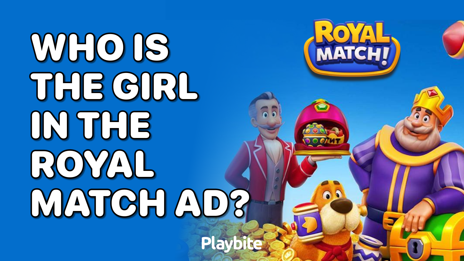 Who Is the Girl in the Royal Match Ad? Unveiling the Mystery