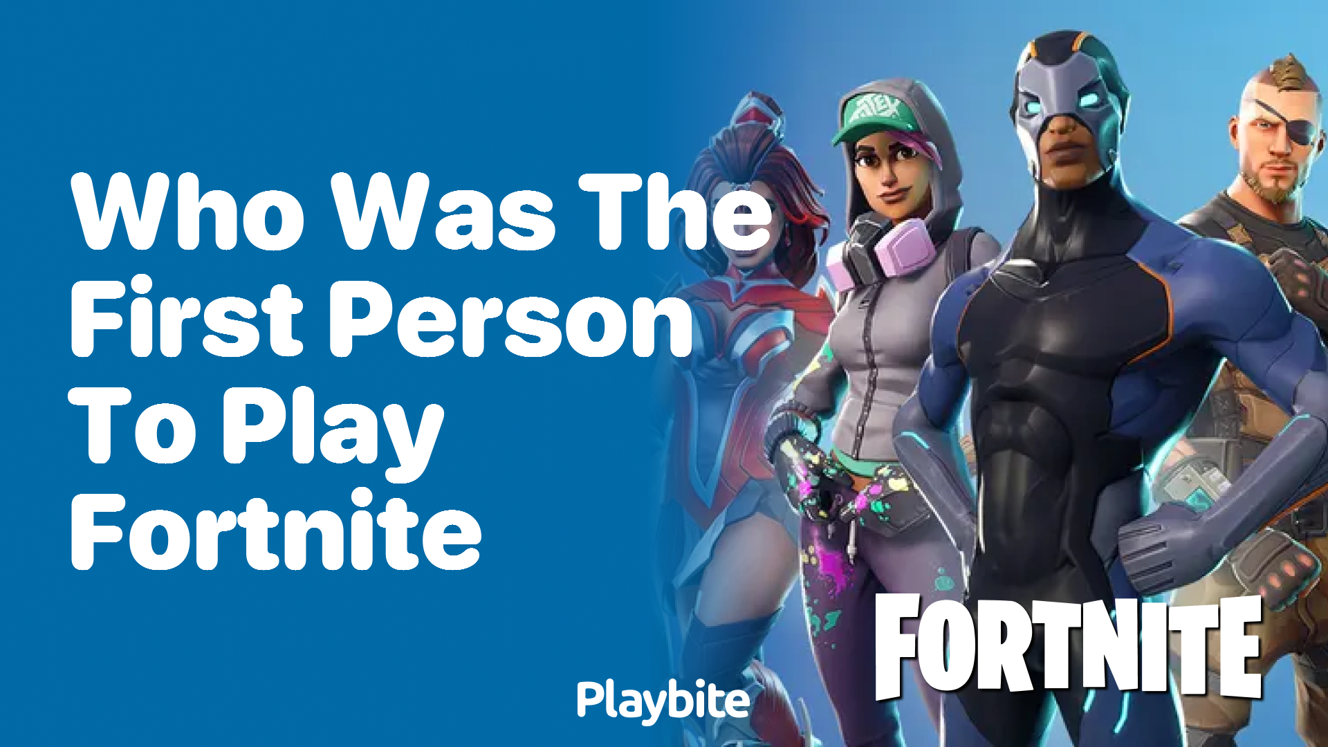 Who was the first person to play Fortnite?