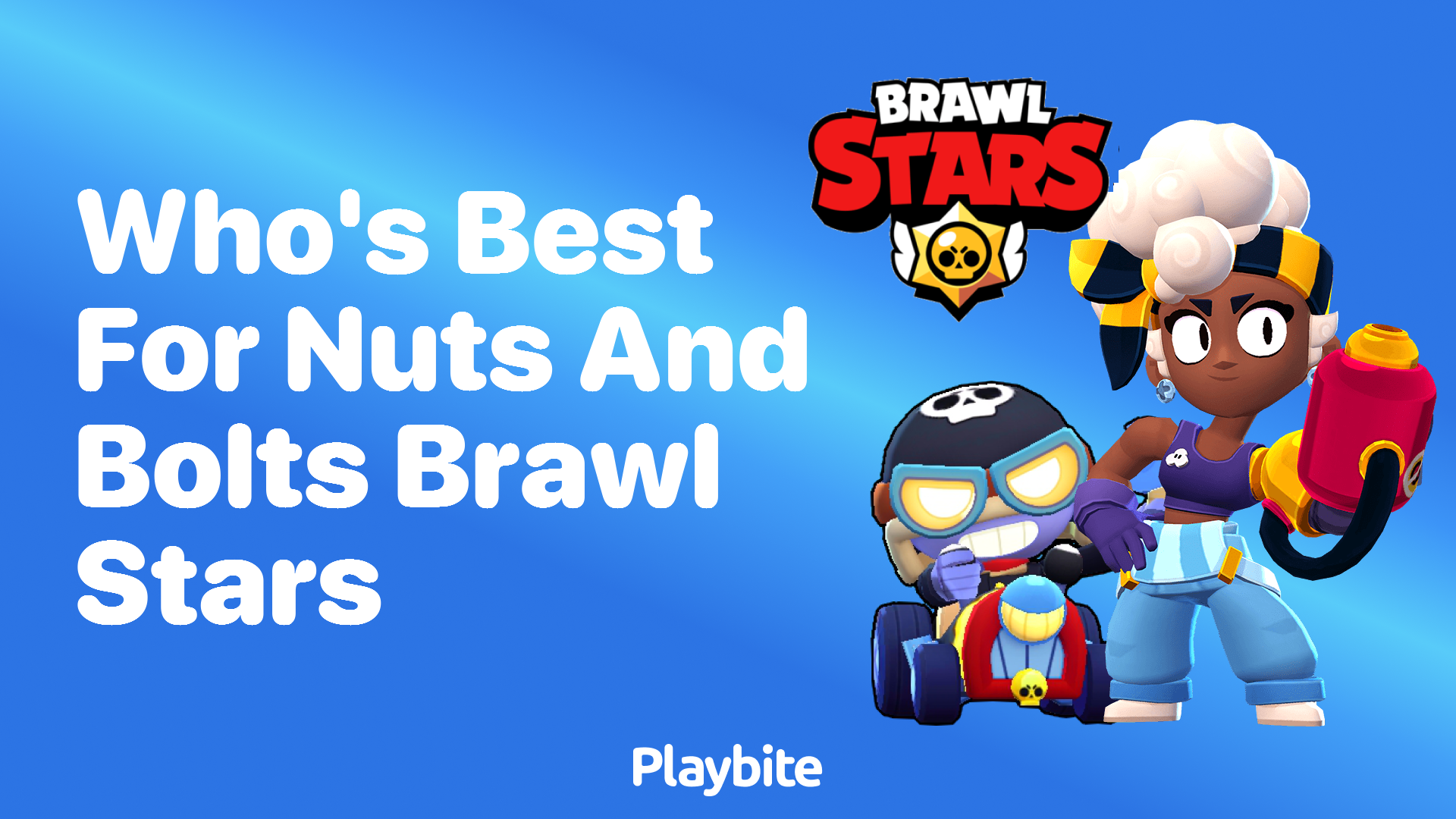 Who’s Best for Nuts and Bolts in Brawl Stars?