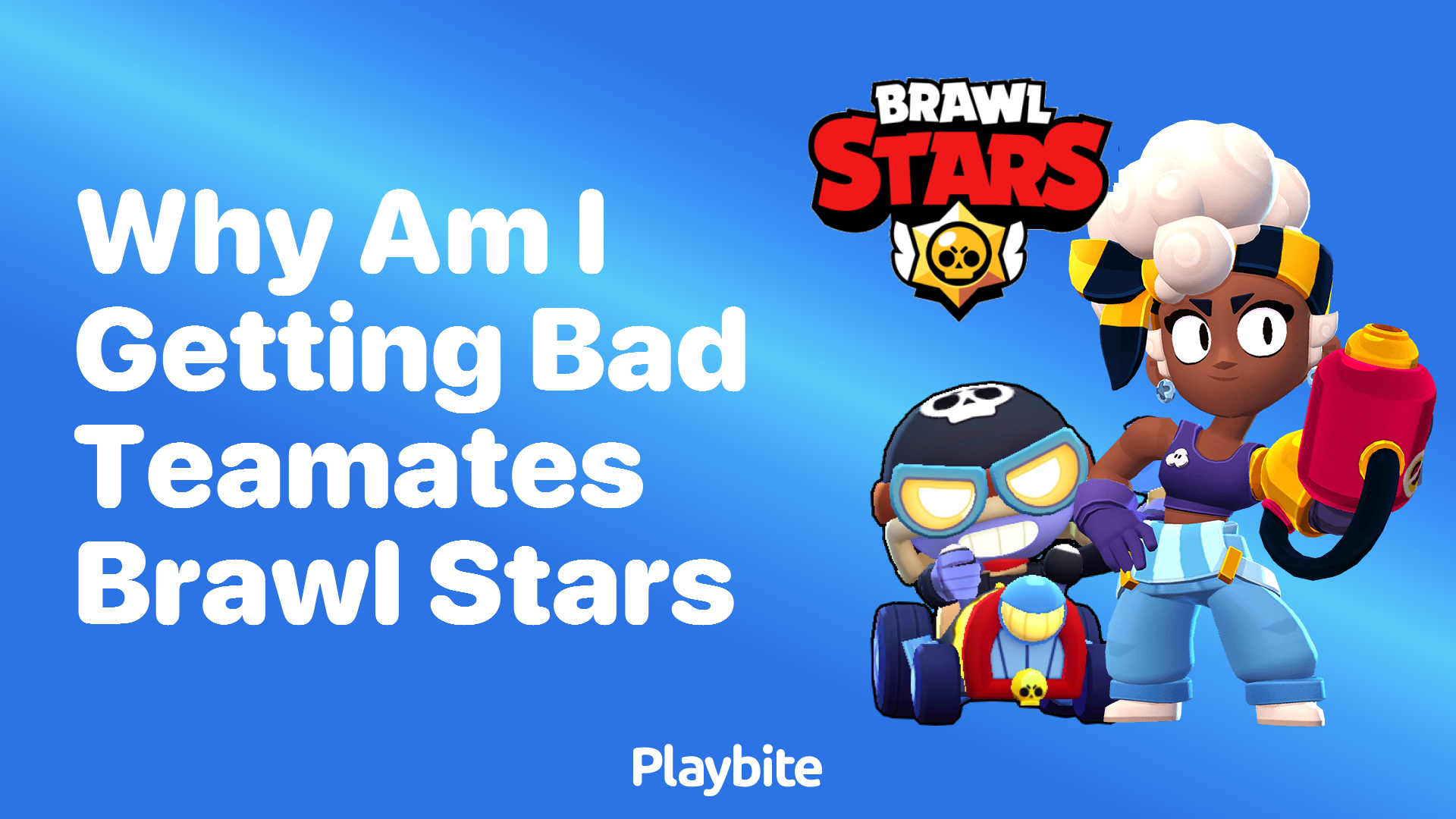 Why Am I Getting Bad Teammates in Brawl Stars?