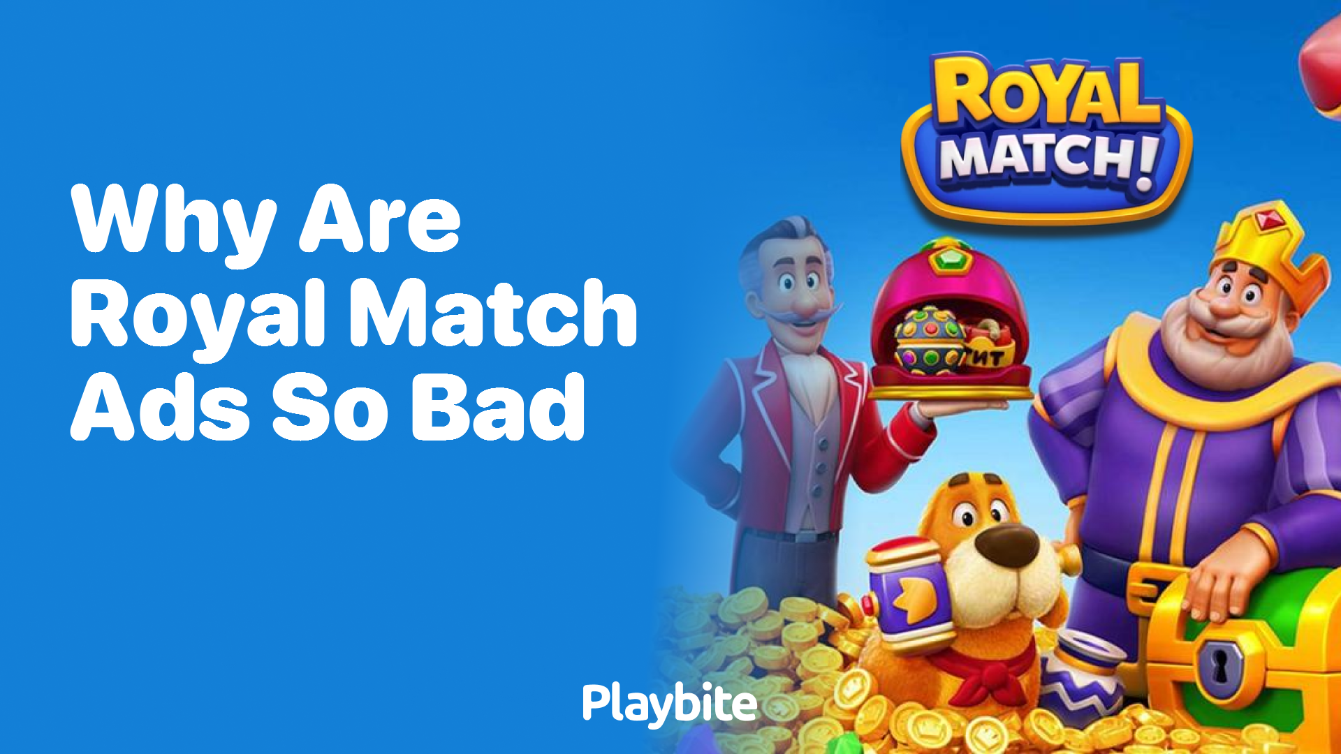 Why Are Royal Match Ads So Bad?