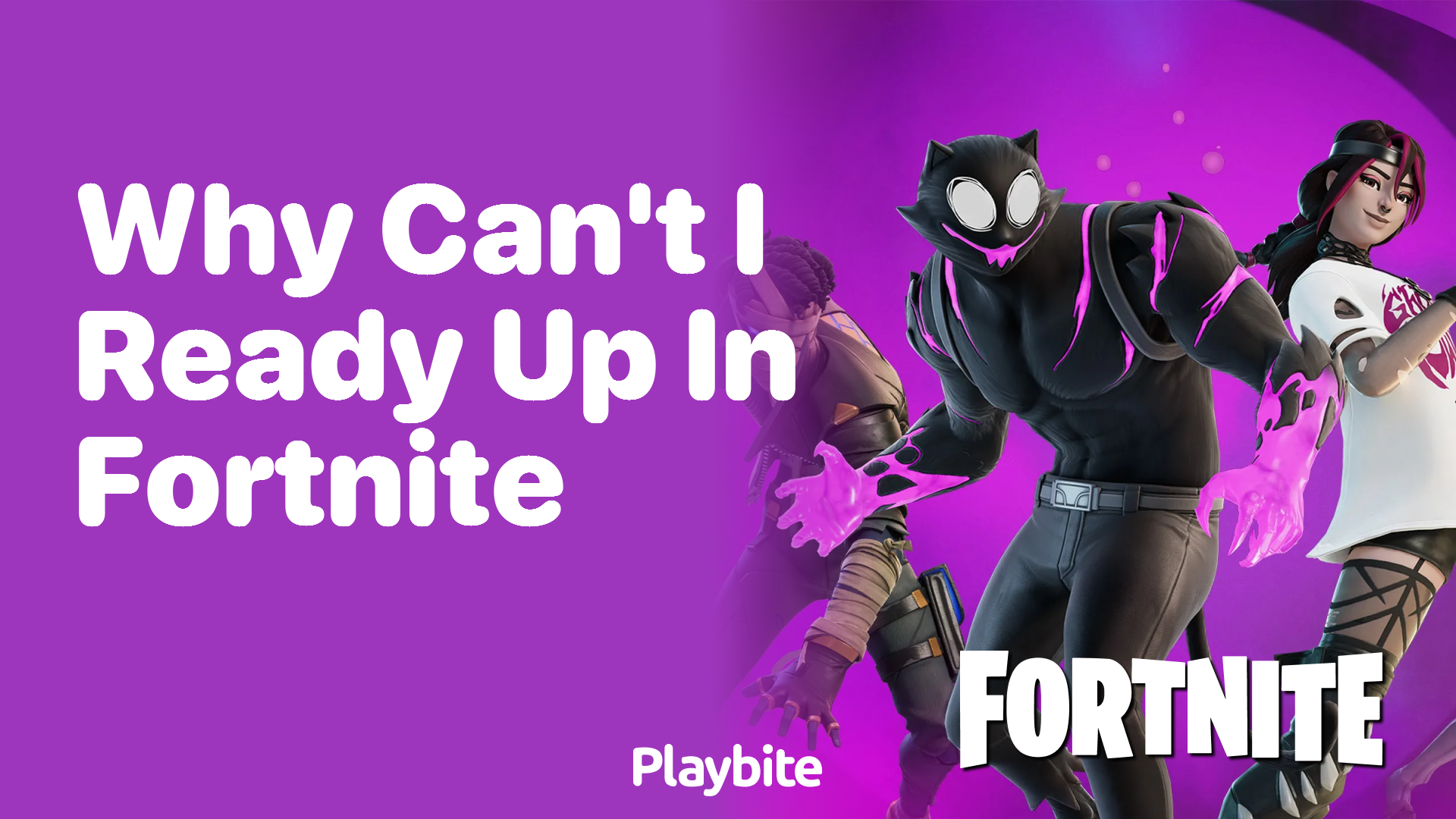 Why Can’t I Ready Up in Fortnite?