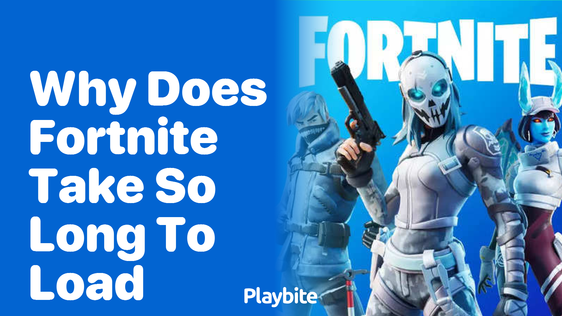 Why Does Fortnite Take So Long to Load?
