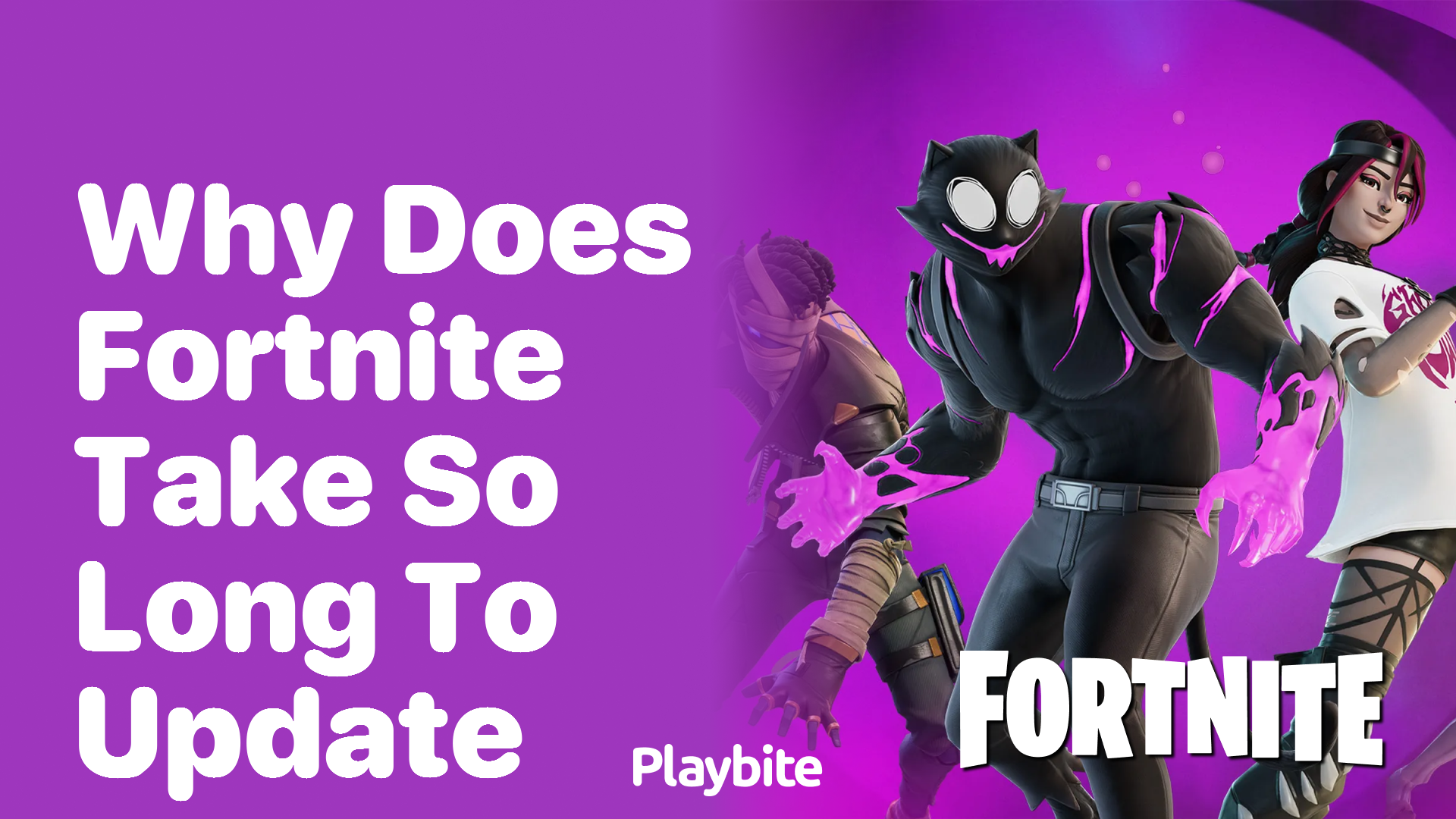 Why Does Fortnite Take So Long to Update?