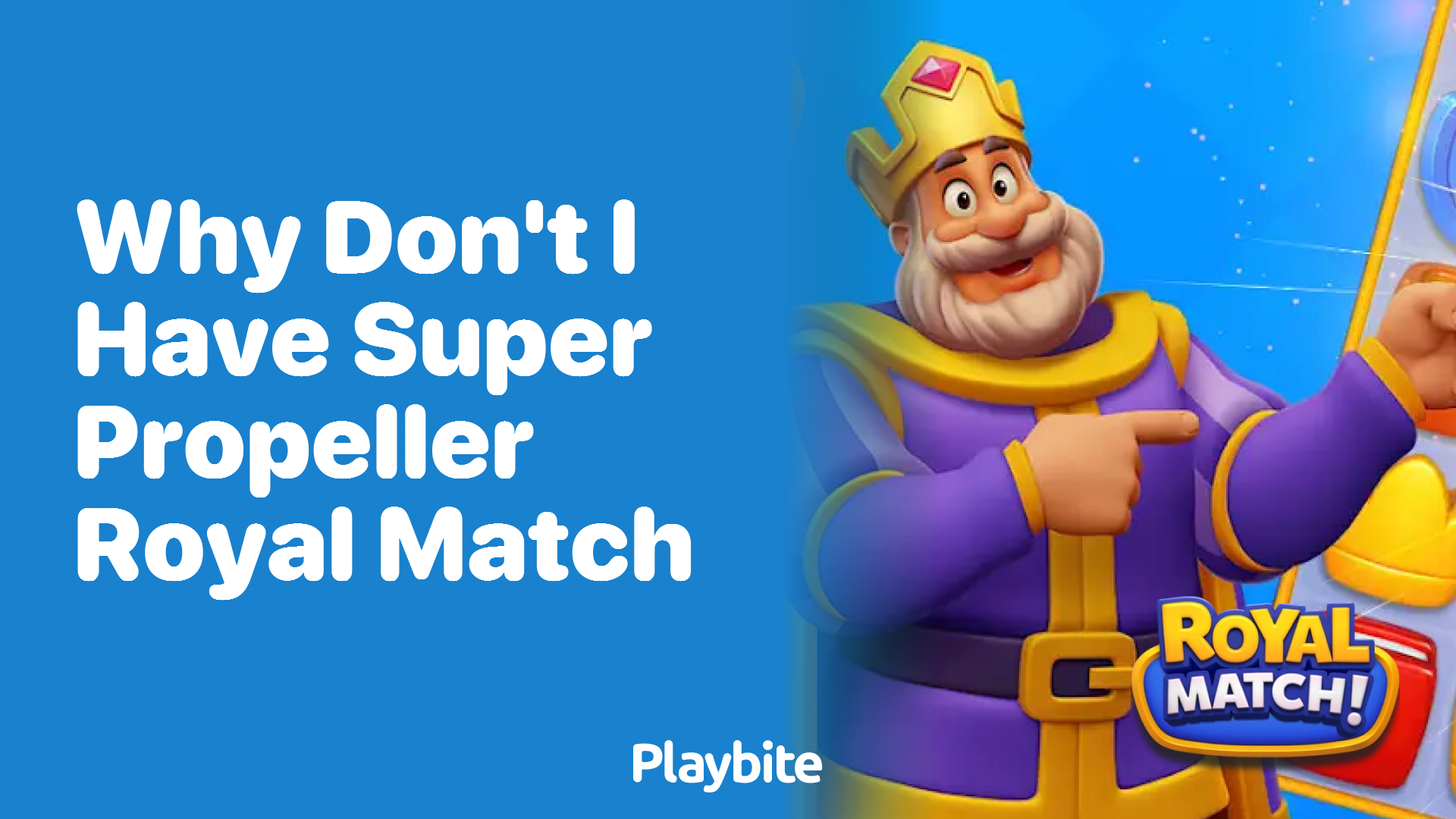 Why Don&#8217;t I Have the Super Propeller in Royal Match?