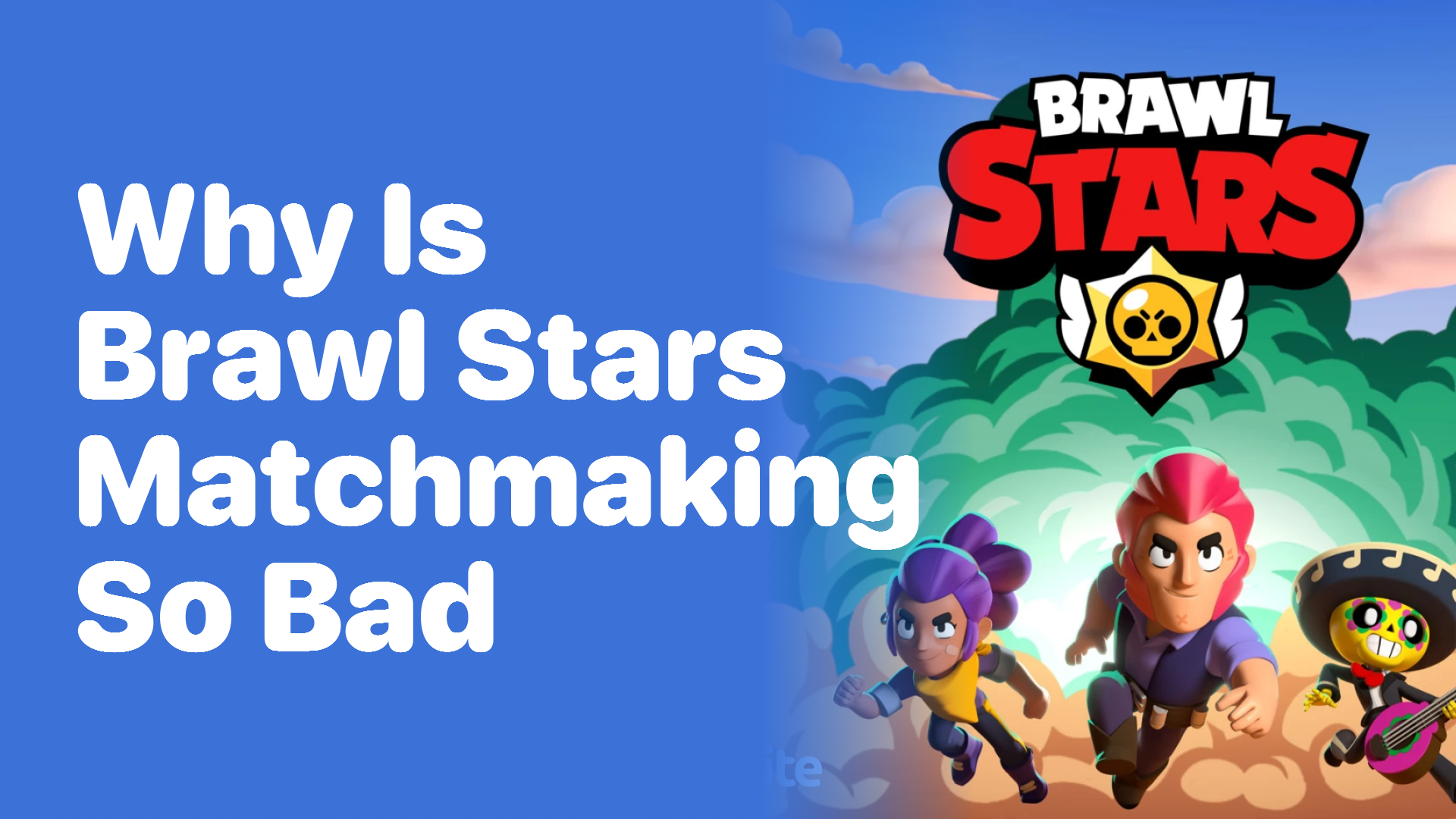 Why Is Brawl Stars Matchmaking So Bad?