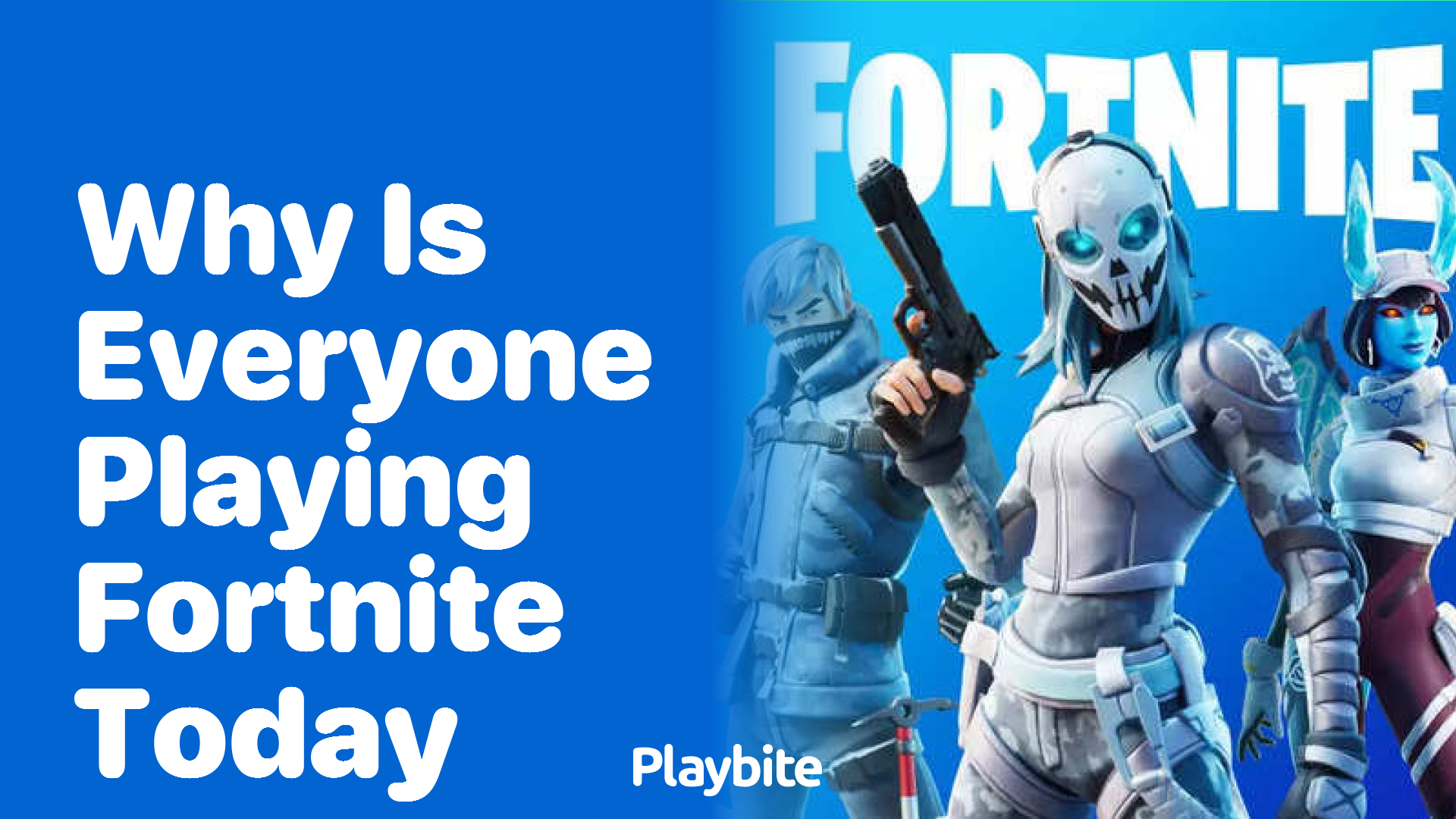 Why Is Everyone Playing Fortnite Today?