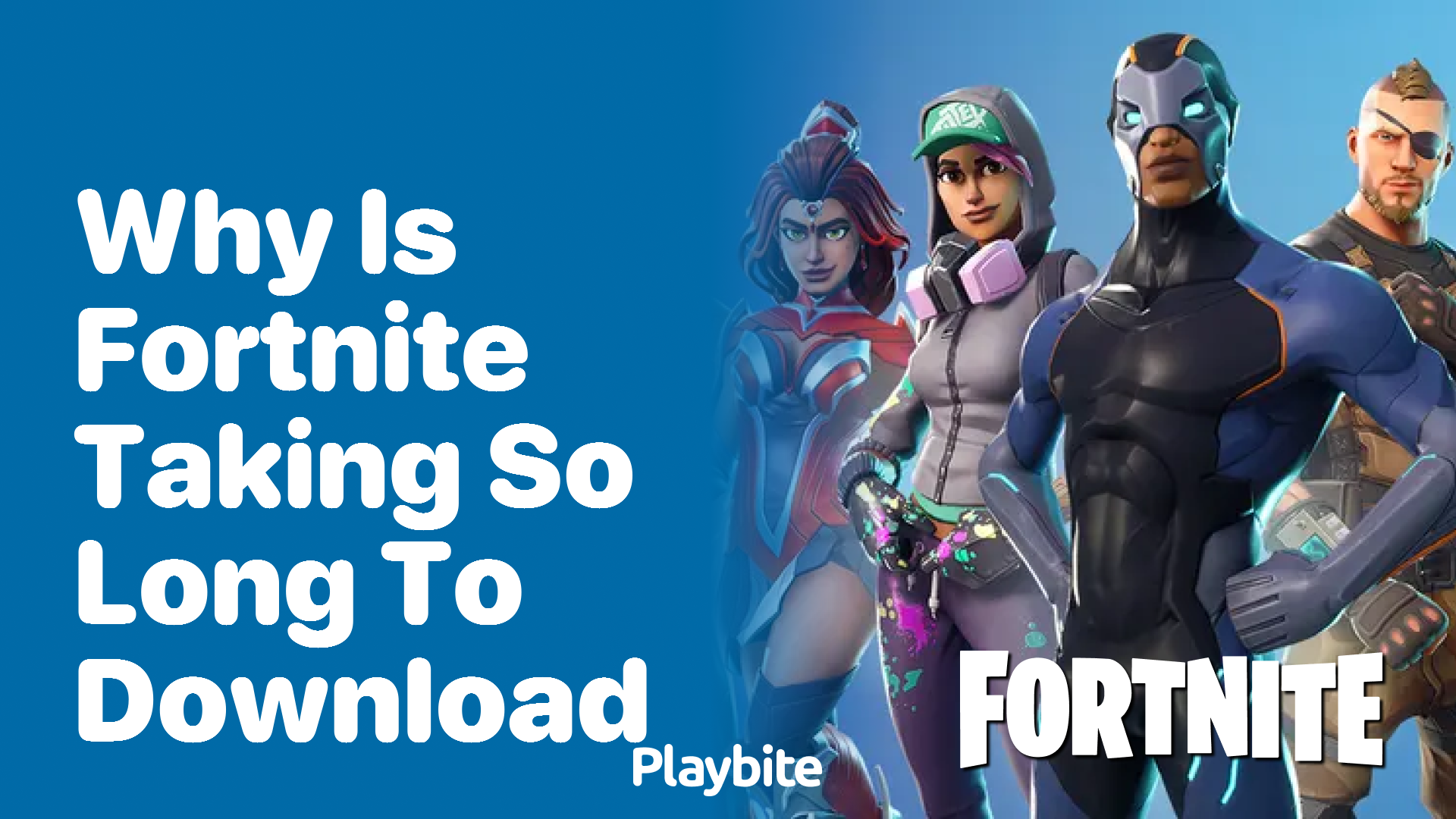 Why Is Fortnite Taking So Long to Download?