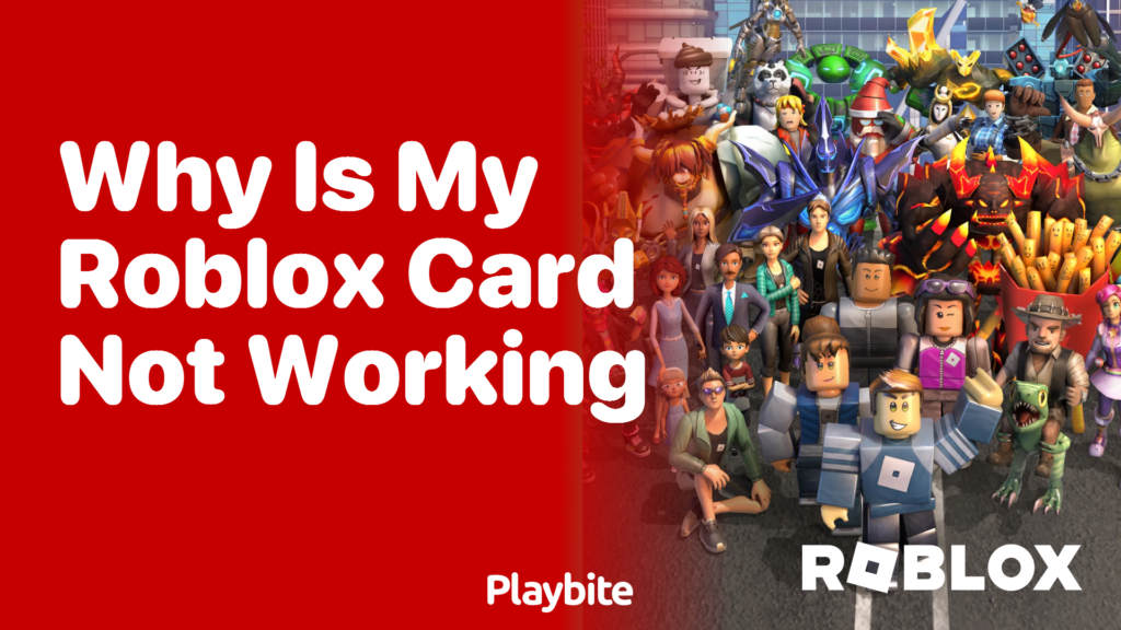 Why Is My Roblox Card Not Working? Troubleshooting Tips Inside! Playbite