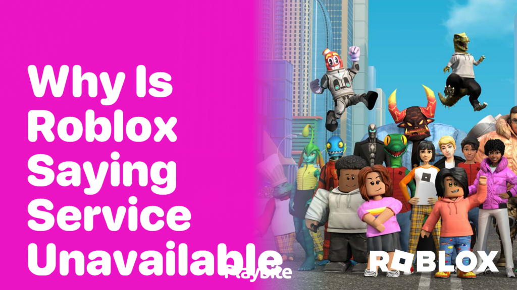 Why is Roblox Saying Service Unavailable? Let's Find Out! Playbite