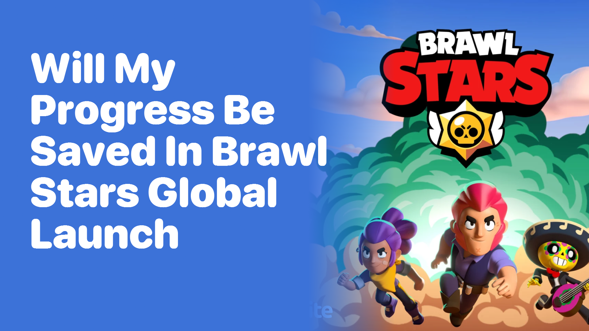Will My Progress Be Saved in Brawl Stars Global Launch?