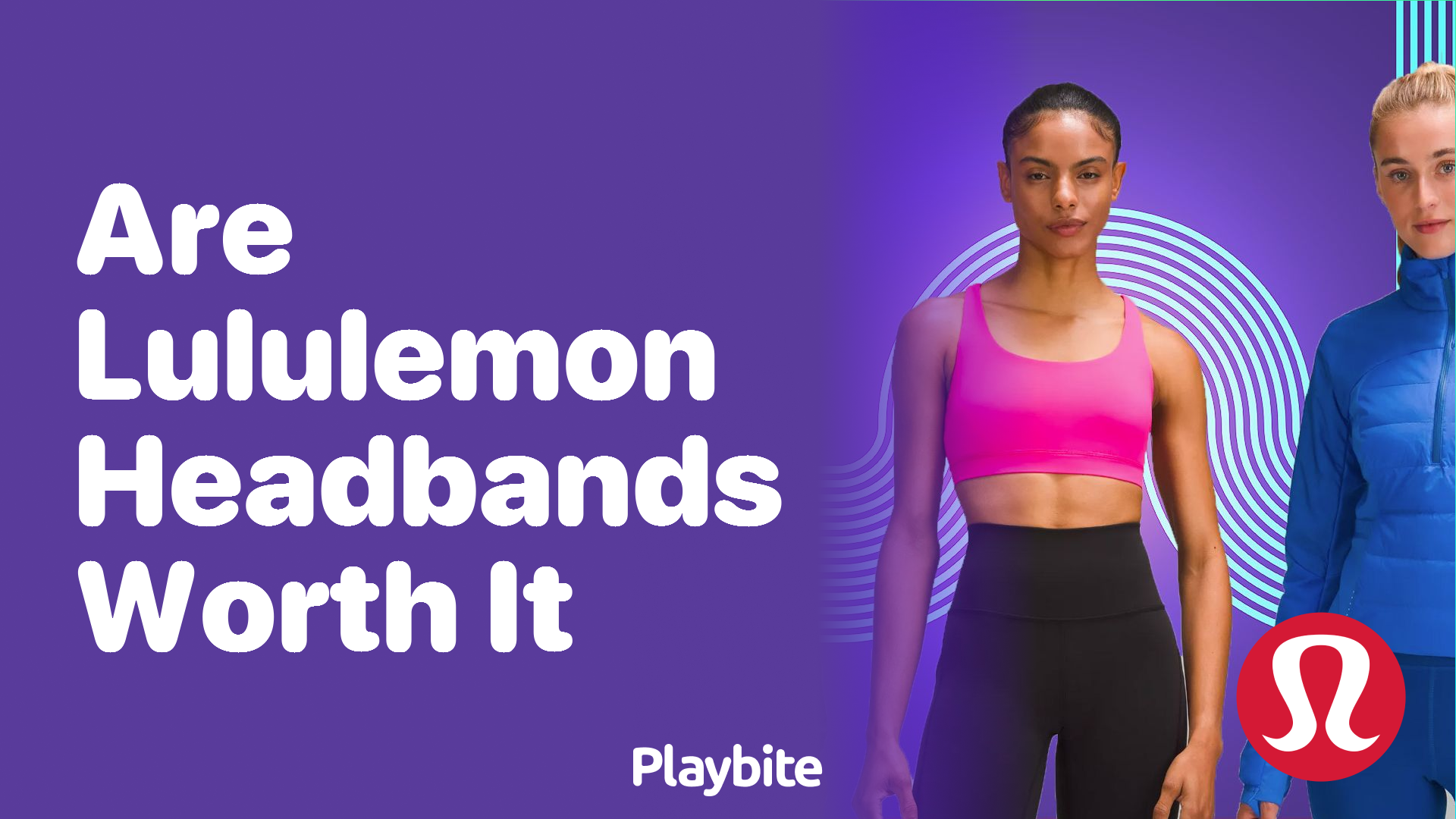 Are Lululemon Headbands Worth It? A Fun and Informative Guide