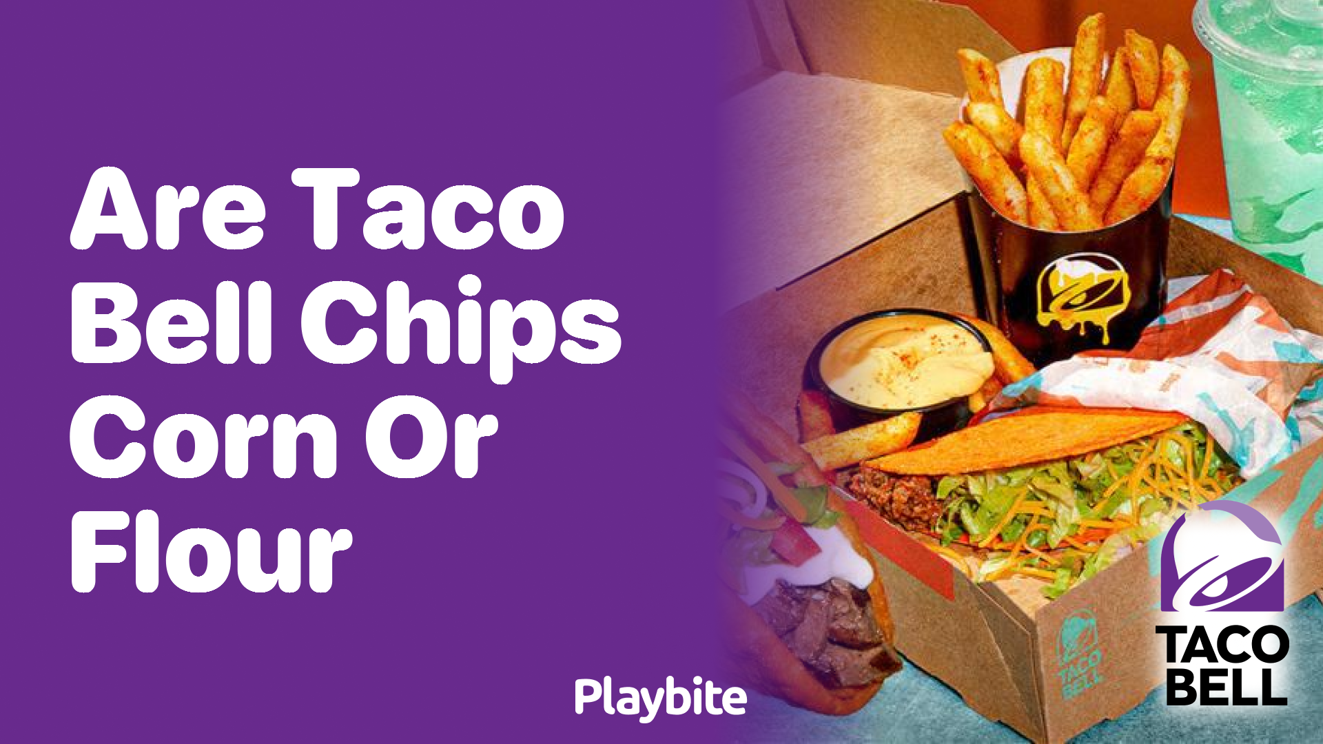 Are Taco Bell Chips Made of Corn or Flour?