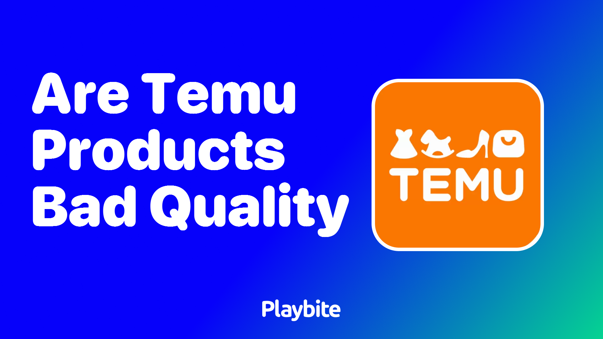 Are Temu Products Bad Quality?