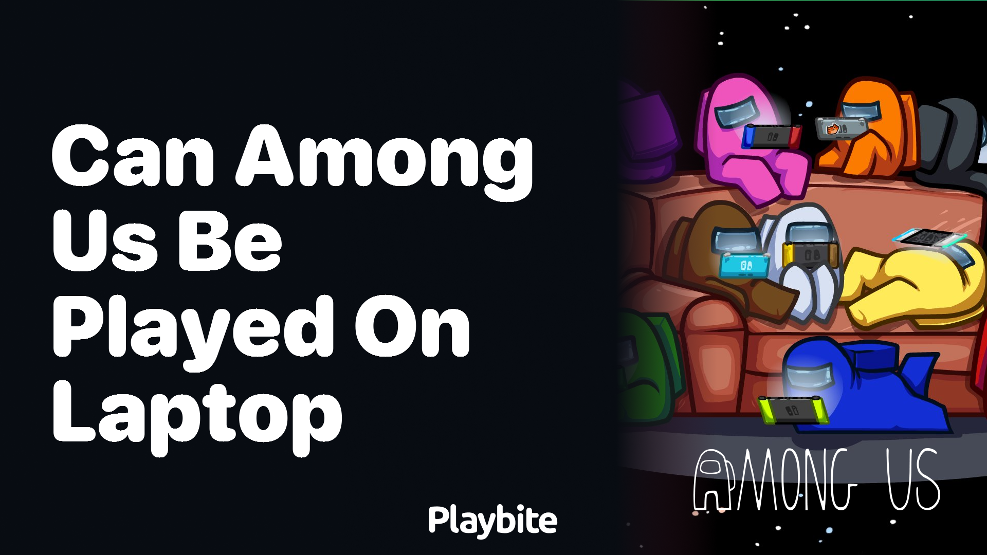 Can You Play Among Us on a Laptop?