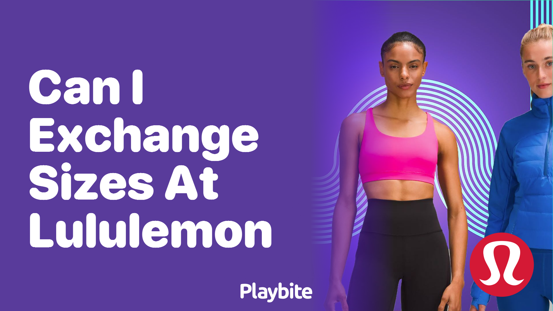 Can I Exchange Sizes at Lululemon? Here’s What You Need to Know