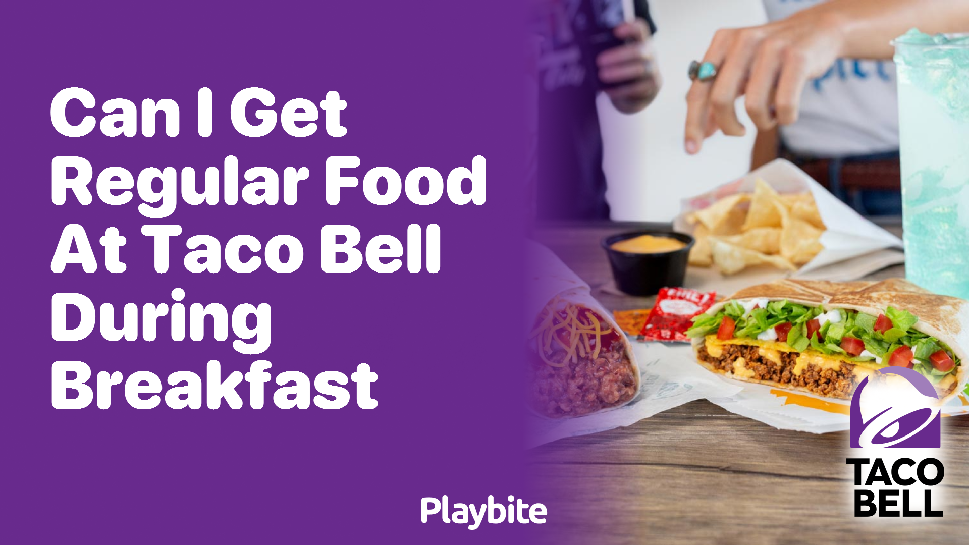 Can I Get Regular Food at Taco Bell During Breakfast?