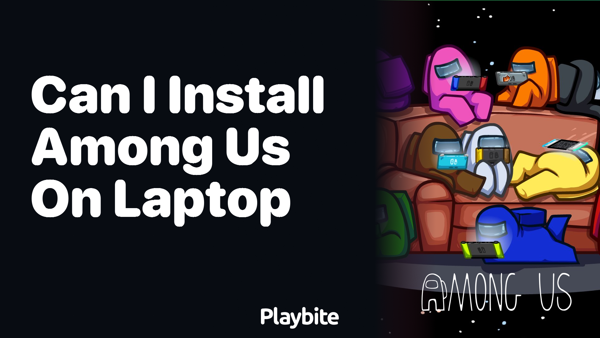 Can I Install Among Us on My Laptop?