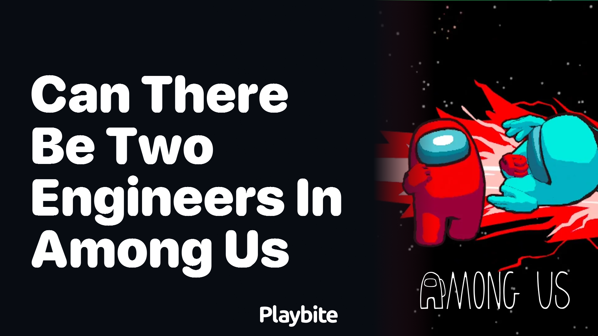 Can There Be Two Engineers in Among Us?
