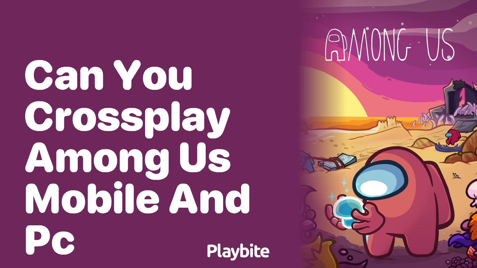 Can You Crossplay Among Us on Mobile and PC?