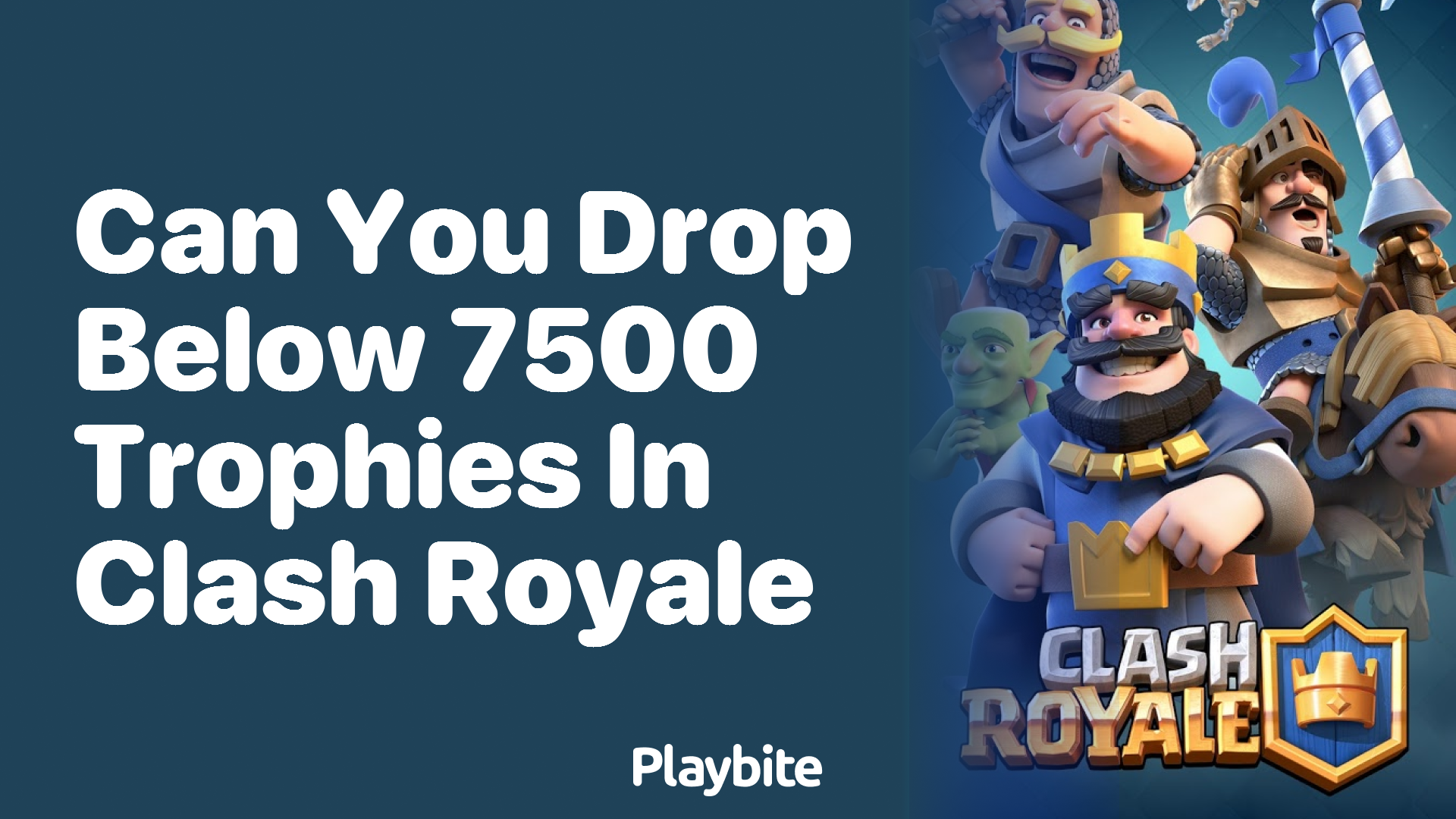 Can You Drop Below 7500 Trophies in Clash Royale?
